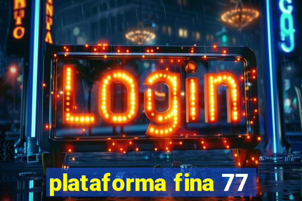 plataforma fina 77